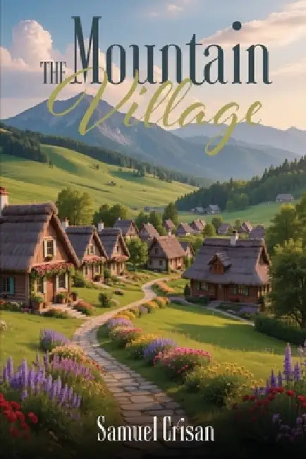 The Mountain Village by Samuel Crisan