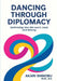 Dancing Through Diplomacy: Rethinking How We Learn, Lead, and Belong by Akari Shinobu