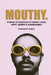 Mouthy: Poems In Defense Of Being Loud, Soft, Queer & Undeniable by Kabal 