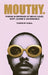 Mouthy: Poems In Defense Of Being Loud, Soft, Queer & Undeniable by Kabal 