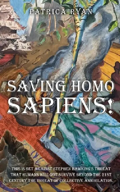 Saving Homo Sapiens by Patricia Ryan