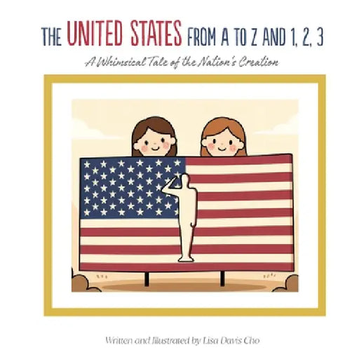 The United States from A to Z and 1, 2, 3 by Lisa Davis Cho