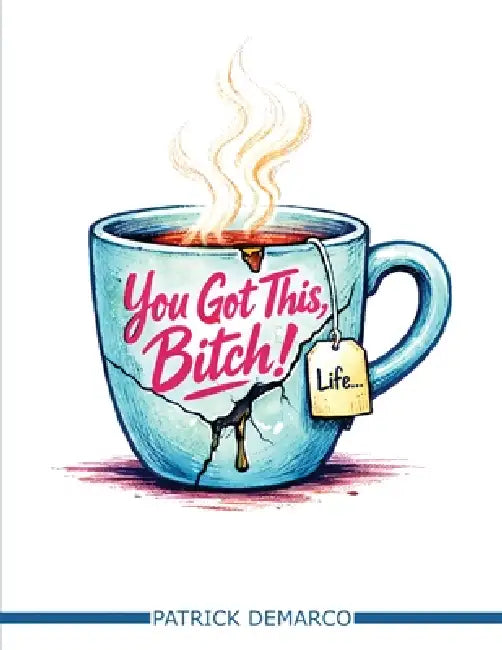 You Got This, Bitch! by Patrick DeMarco
