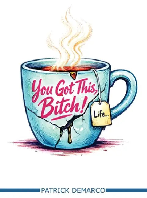 You Got This, Bitch! by Patrick DeMarco