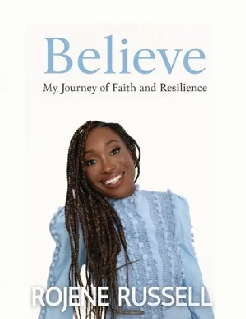 Believe by Rojene Russell