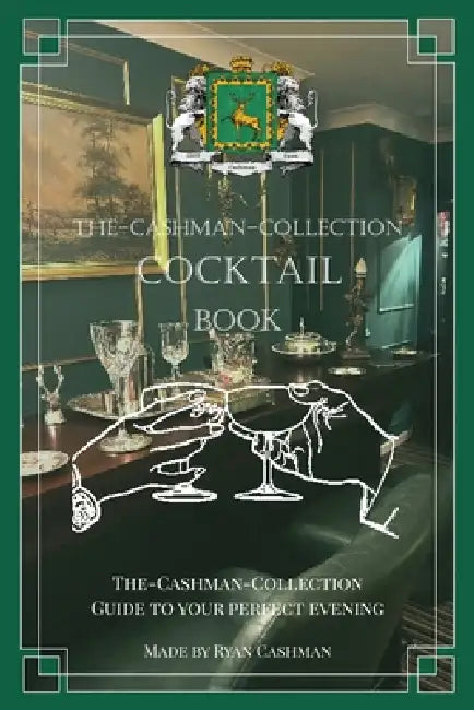 The-Cashman-Collection Cocktail Book by Ryan Cashman