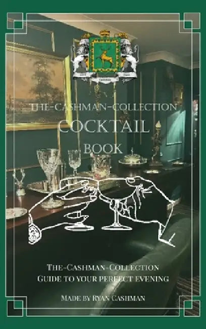 The-Cashman-Collection Cocktail Book by Ryan Cashman
