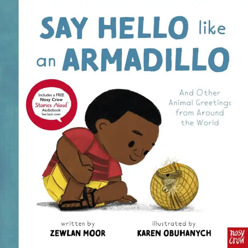 Say Hello Like an Armadillo: And Other Animal Greetings from Around the World by Zewlan Moor