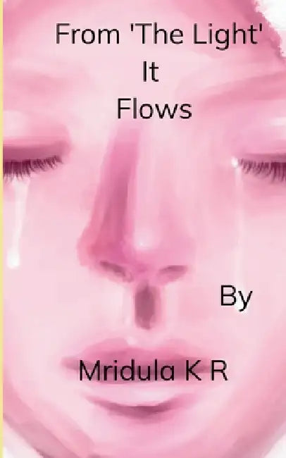 From The Light it Flows by Mridula K. R