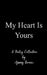 My Heart is Yours Poetry by Ajanay by Ajanay Bonner