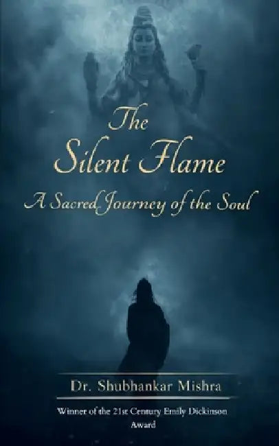 The Silent Flame A spiritual journey of the soul by Shubhankar Mishra
