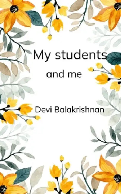 My Students and me by Devi Balakrishnan