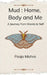 Mud: Home, Body and Me A Journey from Womb to Self by Pooja Mishra