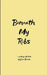 Beneath My Ribs Verses for the days that split me open by Lexie Brewer