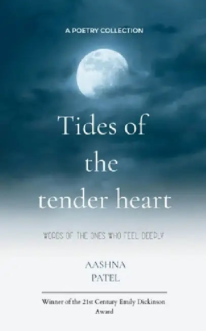 Tides of the tender heart words for the ones who feel deeply by Aashna Patel
