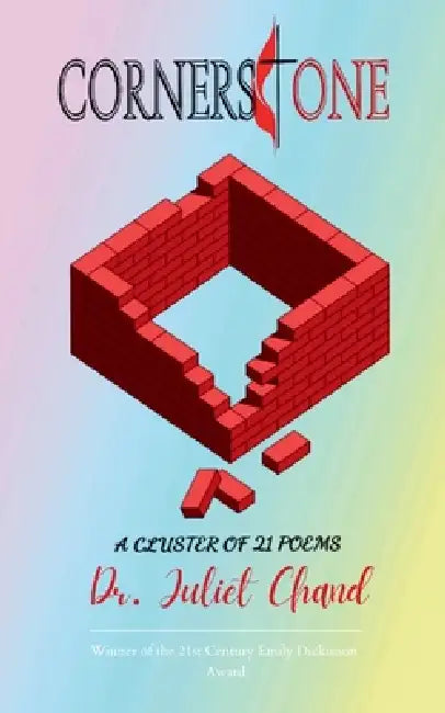 CORNERSTONE A Cluster of 21 Poems by Juliet Chand