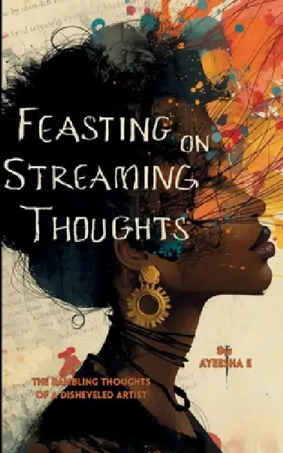 Feasting on Streaming Thoughts by Ayeesha E