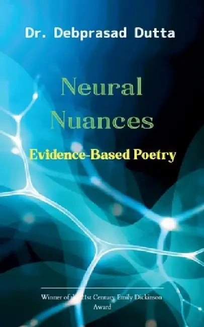 Neural Nuances Evidence-Based Poetry by Debprasad Dutta
