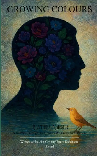 Growing Colours A Journey Through the Colours We Break and Become by Avanthiga Naicker