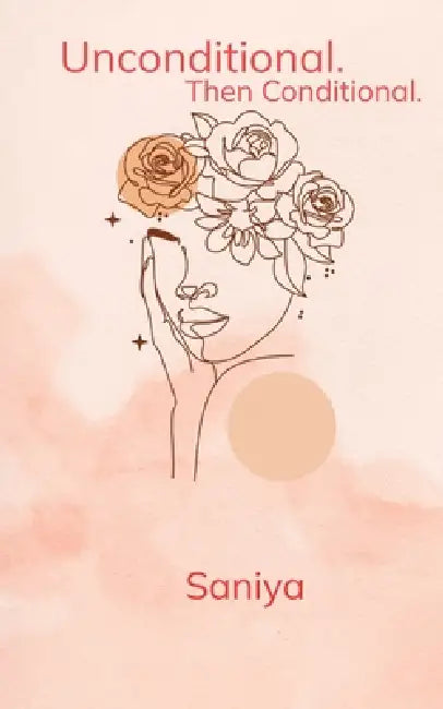 Unconditional . Then Conditional "Growing Up with Bandages" by Saniya