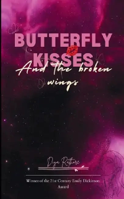 Butterfly Kisses & The Broken Wings by Diya Rathore