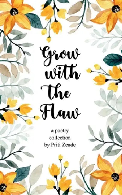 Grow with the Flaw by Priti Zende