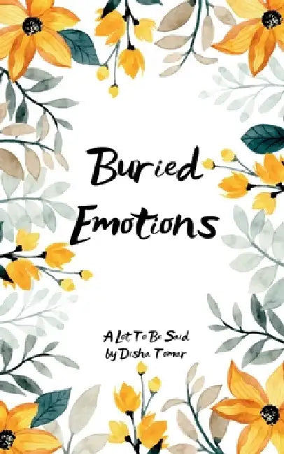 Buried Emotions A lot to be said by Disha Tomar