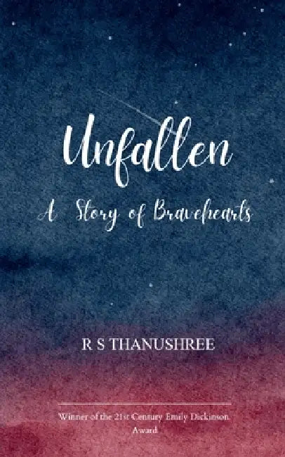 UNFALLEN A Story Of Bravehearts by R. S. Thanushree