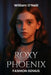 Roxy Phoenix: Fashion Genius by William O' Neill