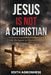 Jesus Is Not A Christian: From Religion To Representation by Edith Agbonhese