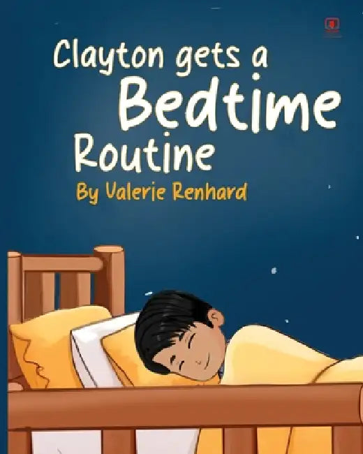 Clayton gets a Bedtime Routine by Valerie Renhard