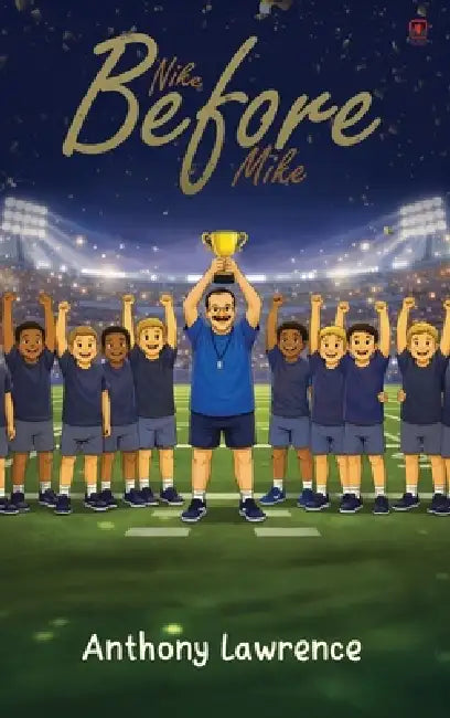 Nike Before Mike by Anthony Lawrence