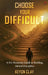 Choose Your Difficult by Keyon Clay