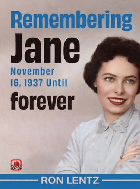 Remembering Jane November 16, 1937 Until Forever by Ron Lentz