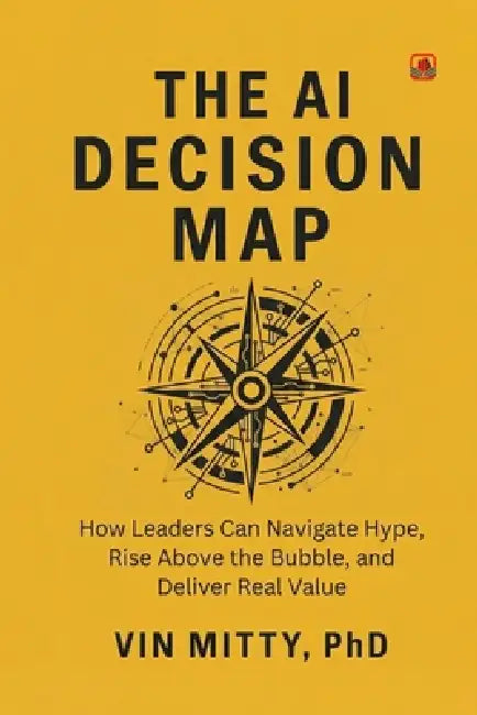 The AI Decision Map by Vin Mitty