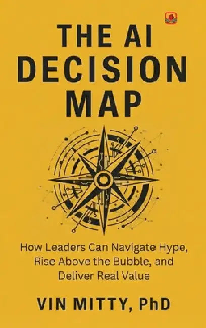 The AI Decision Map by Vin Mitty