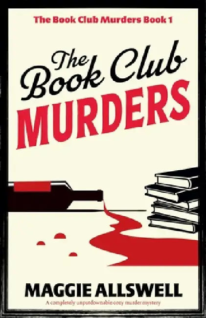 The Book Club Murders: A completely unputdownable cozy murder mystery by Maggie Allswell