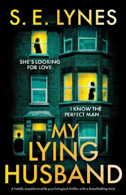 My Lying Husband: A totally unputdownable psychological thriller with a breathtaking twist by S. E. Lynes