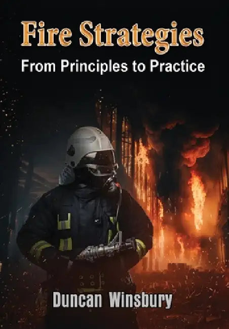 Fire Strategies - From Principles to Practice by Duncan Winsbury, White Studios