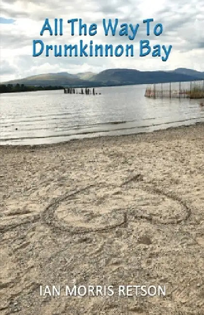 All The Way To Drumkinnon Bay by Ian Morris Retson