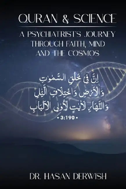 Quran and Science: A Psychiatrist's Journey through Faith, Mind, and the Cosmos by Hasan Derwish