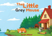 The Little Grey Mouse by Sarah Allison