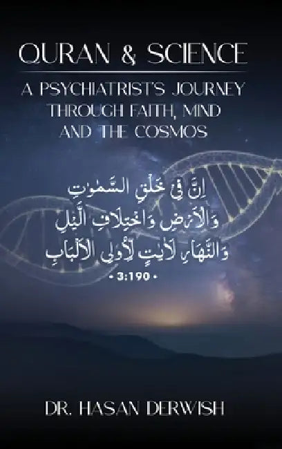 Quran and Science: A Psychiatrist's Journey through Faith, Mind, and the Cosmos by Hasan Derwish