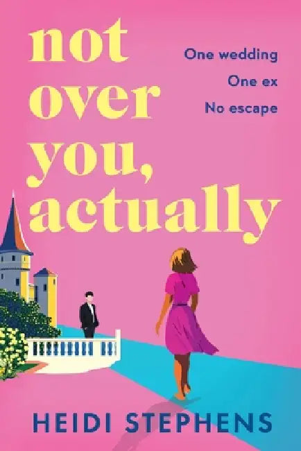 Not Over You, Actually by Heidi Stephens
