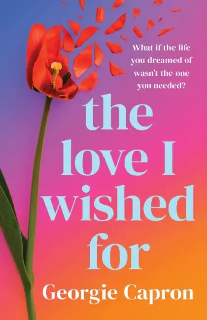 The Love I Wished For by Georgie Capron
