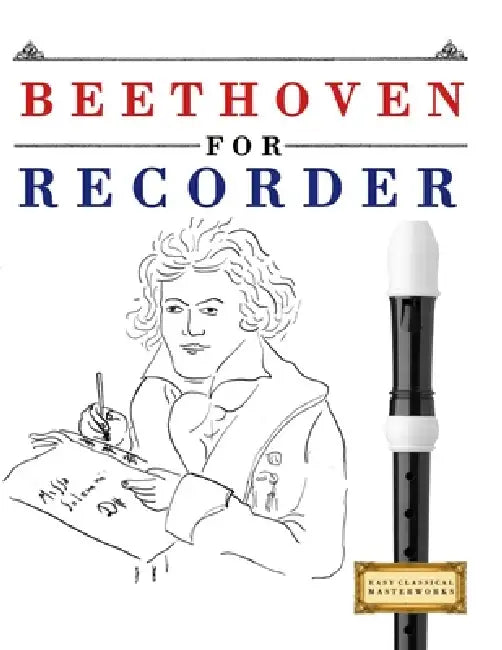 Beethoven for Recorder: 10 Easy Themes for Recorder Beginner Book by E. C. Masterworks