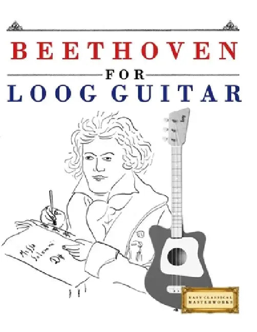 Beethoven for Loog Guitar: 10 Easy Themes for Loog Guitar Beginner Book by E. C. Masterworks