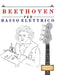 Beethoven per Basso Elettrico: 10 Pezzi Facili per Basso Elettrico Libro per Principianti by E. C. Masterworks