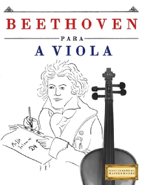 Beethoven para a Viola: 10 peças fáciles para a Viola livro para principiantes by E. C. Masterworks
