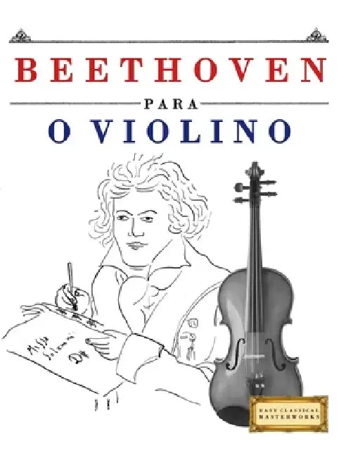 Beethoven para o Violino: 10 peças fáciles para o Violino livro para principiantes by E. C. Masterworks